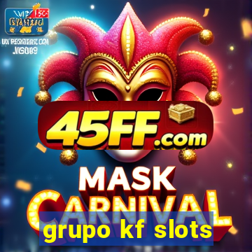 grupo kf slots